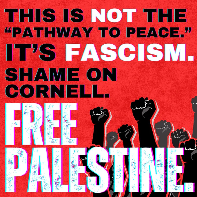 This is NOT the "Pathway to Peace." It's fascism. Shame on Cornell. Free Palestine.