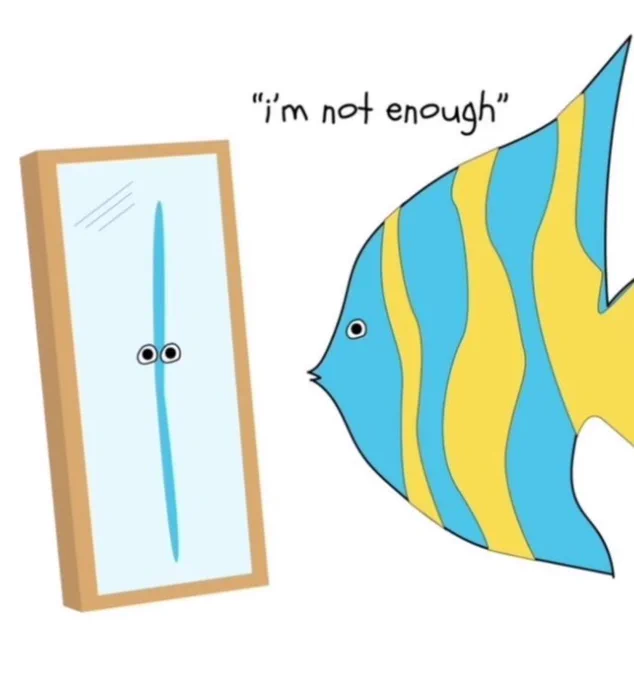 A blue and yellow fish looking at the mirror saying "I'm not enough" because of how thin it looks from the front.