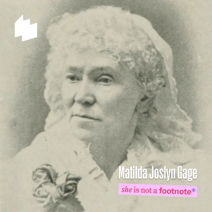 A photo of Matilda Joslyn Gage. On-asset text reads: "Matilda Joslyn Gage", "she is not a footnote", and the W logo.