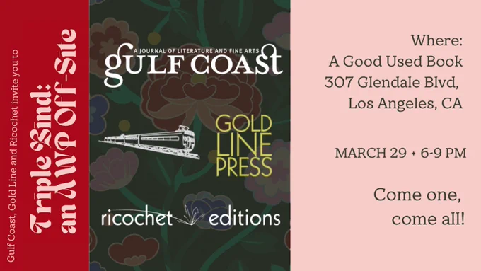 A red and pink graphic with logos for the sponsoring organizations Gulf Coast, Gold Line Press, and Ricochet Editions announces an invitation to "Triple Bind: An AWP Off-Site" on March 29th at A Good Used Book from 6-9 pm. The invitation reads, "Come one, come all!"