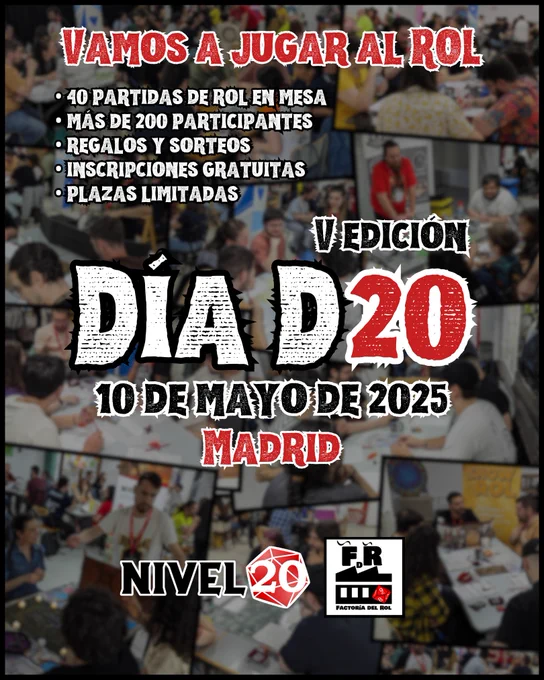Cartel del evento Día D20, con una imagen de fondo compuesta por viñetas desenfocadas con fotografías de gente en diferentes partidas de rol. El cartel tiene el siguiente texto:
¡Vamos a jugar al rol!
40 partidas de rol en mesa. Más de 200 participantes. Regalos y sorteos. Inscripciones gratuitas. Plazas limitadas. 5ª edición Día D20 Madrid. 10 de mayo de 2025, Madrid. Organizan Nivel20 y Factoría del Rol.