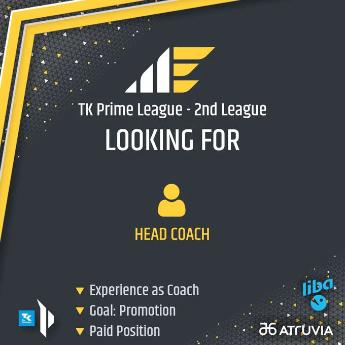 Looking for Coach graphic.

Top to bottom:
ME Logo
text "TK Prime League - 2nd League"
text "Looking For"
pictogram of a person
text "head coach"
Perks of the position: requirement is past experience as a coach, goal is promotion, paid position 
TK PRM logo in the bottom left, logos of sponsors Liba and Atruvia in the bottom right