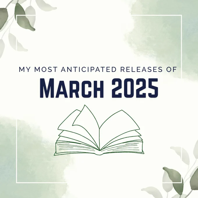 A light green background with images of an open book and green leaves with the title “My most anticipated releases of March 2025.”