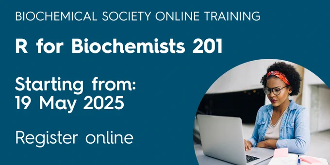 Biochemical Society online training
R for Biochemists 201
Starting from: 19 May 2025
Register online