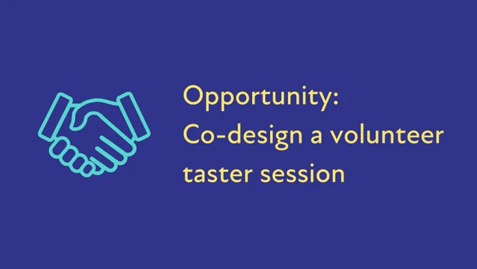 A pictogram of a handshake next to text that says, "Opportunity: Co-design a volunteer taster session".