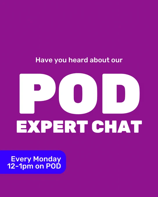 Purple background with white text. Small text reads 'Have you heard about our' and in large capitalised text reads 'POD Expert Chat'. In the bottom left corner is a blue rounded box with white text inside reading 'Every Monday 12-1pm on POD'.