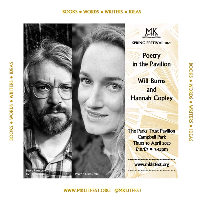 Promo for MK Lit Fest Spring Festival 2025 event 'Poetry in the Pavilion' featuring Will Burns and Hannah Copley. Includes black-and-white portraits of both poets. Event details: The Parks Trust Pavilion, Campbell Park, Thursday 10 April 2025, 7:45 PM.