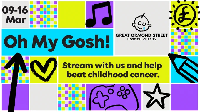 "A vibrant promotional image for Great Ormond Street Hospital Charity's event running from March 9th to 16th. The design features a joyful mix of icons, including a musical note, a heart, a pencil, a game controller, and a star. The headline reads 'Oh My Gosh!' alongside the call to action: 'Stream with us and help beat childhood cancer.' The Great Ormond Street Hospital Charity logo is prominently displayed, and the overall tone is colourful, engaging, and uplifting."