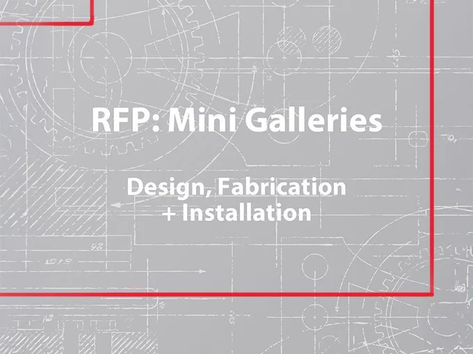 Text reads RFP: Mini Galleries. Design, Fabrication   Installation.