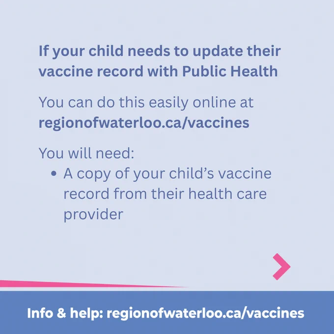 If your child needs to update their vaccine record with Public Health, You can do this easily online. You will need:
A copy of your child’s vaccine record from their health care provider
