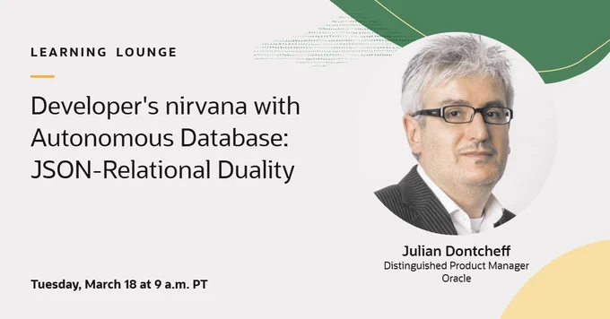 Developer's nirvana with Autonomous Database: JSON-Relational Duality in Oracle Database 23ai (Mar. 18)