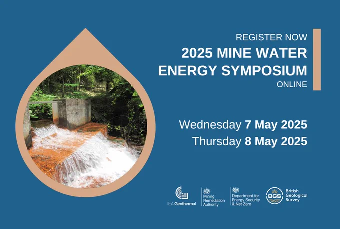 A graphic inviting people to attend the online Mine Water Energy Symposium on Wednesday 7 and Thursday 8 May. 

The event is co-hosted by BGS, IEA Geothermal, the Mining Remediation Authority and the Department for Energy Security and Net Zero. To the left of the graphic is an image of mine water rushing from an outlet point.  