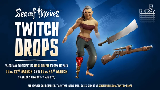A blue image showing four items from the game Sea of Thieves. These items are a large, jagged sword, an Eye of Reach, a pair of large, green trousers and a pegleg with a red dragon's face decoration . Words read "Sea of Thieves Twitch Drops, watch any participating Sea of Thieves stream between 10am 22nd March and 10am 24th March to unlock rewards (times UTC)".