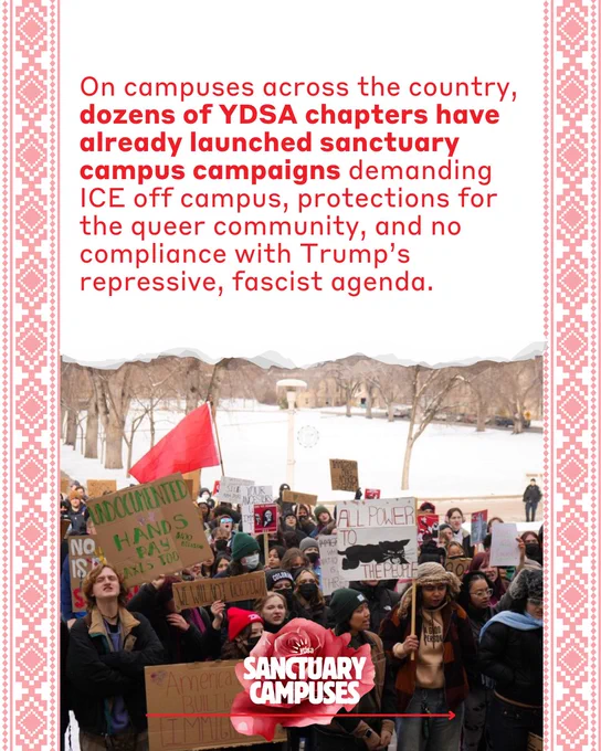 Text “On campuses across the country, dozens of YDSA chapters have already launched sanctuary campus campaigns demanding ICE off campus, protections for the queer community, and no compliance with Trump's repressive, fascist agenda.” above a picture of an anti-ICE protest.