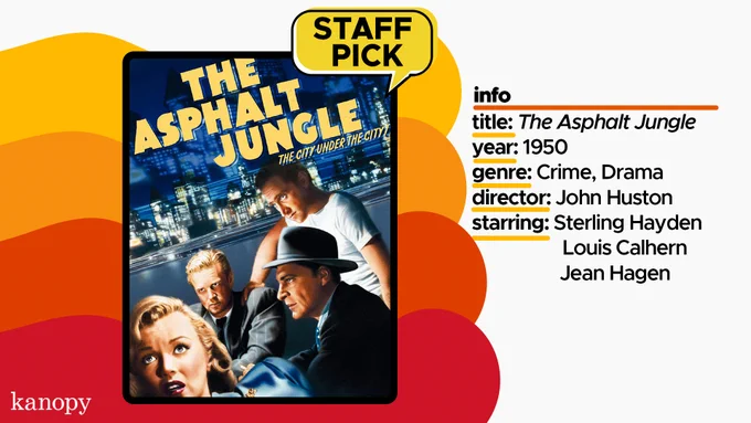 Alt Text: Promotional poster for the movie "The Asphalt Jungle", a 1950 crime drama directed by John Huston and starring Sterling Hayden, Louis Calhern, and Jean Hagen. The poster features close-up illustrations of three characters showing expressions of urgency and distress. Displayed on a colorful background with the movie's title prominently at the top and labeled as a "Staff Pick" by Kanopy.