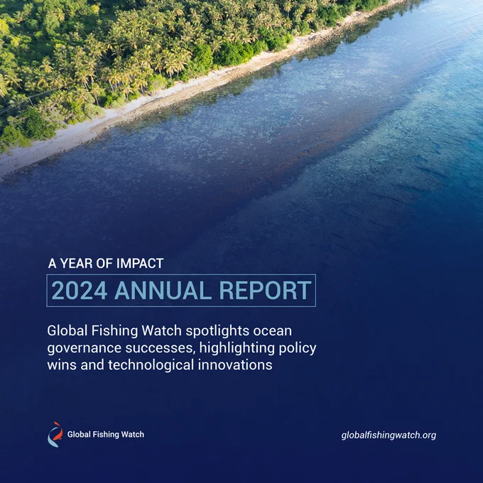 Global Fishing Watch 2024 Annual Report.