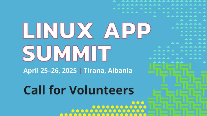 Banner that shows "Linux App Summit" April 25-26, 2025 | Tirana, Albania
Call for Volunteers