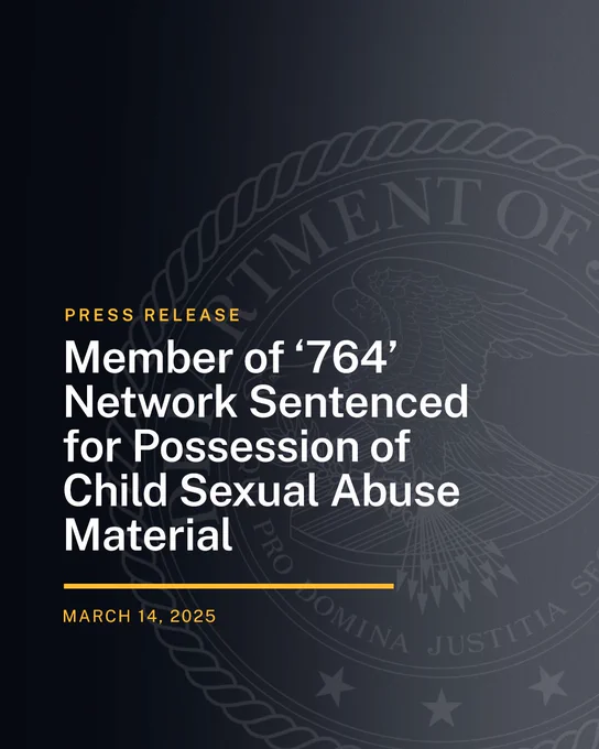 Press Release. Member of ‘764’ Network Sentenced for Possession of Child Sexual Abuse Material. March 14, 2025