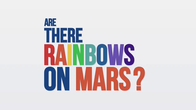 The words Are There Rainbows on Mars? with the word Rainbows written in a variety of colors and the word Mars written in red