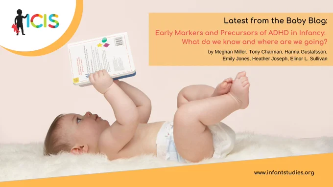 Text: Latest from the Baby Blog - Early Markers and Precursors of ADHD in Infancy: What do we know and where are we going? by Meghan Miller, Tony Charman, Hanna Gustafsson, Emily Jones, Heather Joseph, Elinor L. Sullivan. Baby lying on its back holding up a book in the background.
