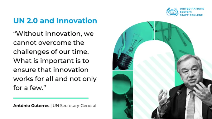"Without innovation, we cannot overcome the challenges of our time.  What is important is to ensure that innovation works for all and not only for a few." - Antonio Guterres , UN Secretary-General