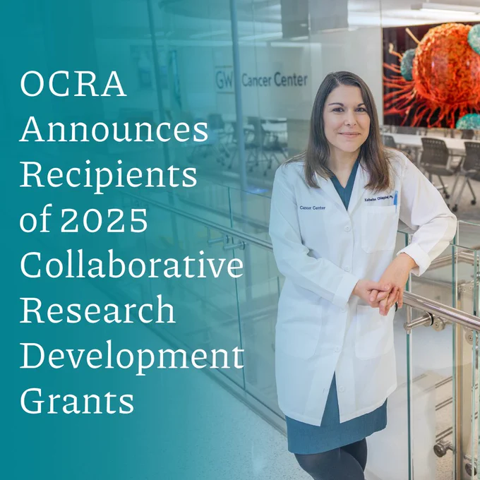 Image of OCRA grantee Katherine Chiappinelli, PhD, standing in the GW Cancer Center. Text reads: OCRA Announces Recipients of 2025 Collaborative Research Development Grants.