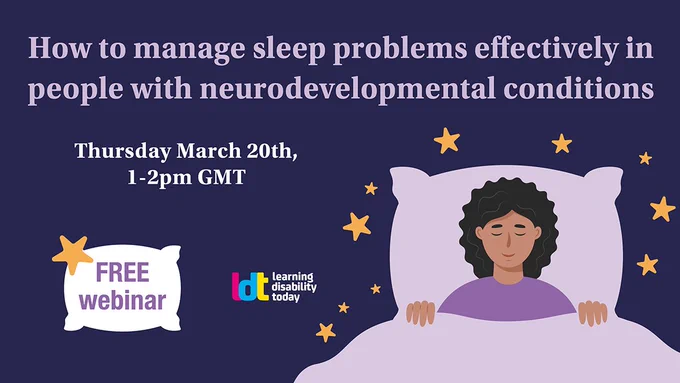 How to manage sleep problems effectively in people with neurodevelopmental conditions, Thursday 20th March, 1- 2pm GMT