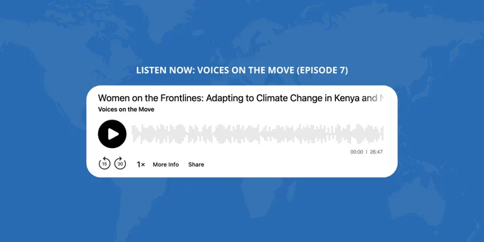Listen now: voices on the move
Women on the Frontlines: Adapting to Climate Change in Kenya and Nigeria