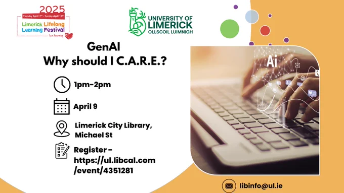 GenAI Why should I C.A.R.E? 
1-2pm
April 9
Limerick City Library, Michael street