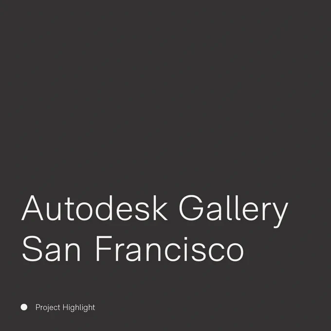 Text announcing Autodesk Gallery in San Francisco with a subtitle 'Project Highlight' on a dark background.