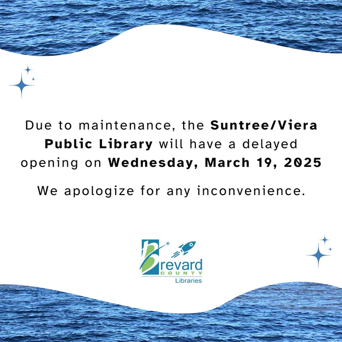 Due to maintenance, the Suntree/Viera Public Library will have a delayed opening on Wednesday, March 19, 2025. We apologize for any inconvenience.  The Brevard County Libraries logo is below the text.