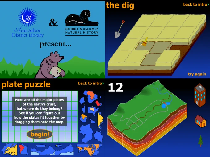 A 4-part image. The top left has an illustration of a bear carrying a rock past trees and mountains in the background, with a blue sky above, while the old AADL and Exhibit Museum Logos hover overhead. The top right shows an illustrated grid of dirt labeled the dig with squares dug to different depths. An object is partially revealed in one of the squares as a brush removes dirt. The bottom left is labeled "Plate Puzzle" and has the tectonic plates of the world off a map they can be dragged onto. The bottom right has a 3d version of a map with a fault running through it, with buildings and trees that can be placed on a map as a timer counts down to an earthquake.