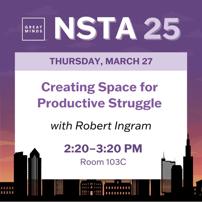 A square graphic with purple skyline themed background and white  and purple text. The title reads "NSTA 25." Below, the text states: Thursday, March 27, "Creating Space for Productive Struggle" with Robert Ingram, 2:20-3:20 PM, Room 103C.