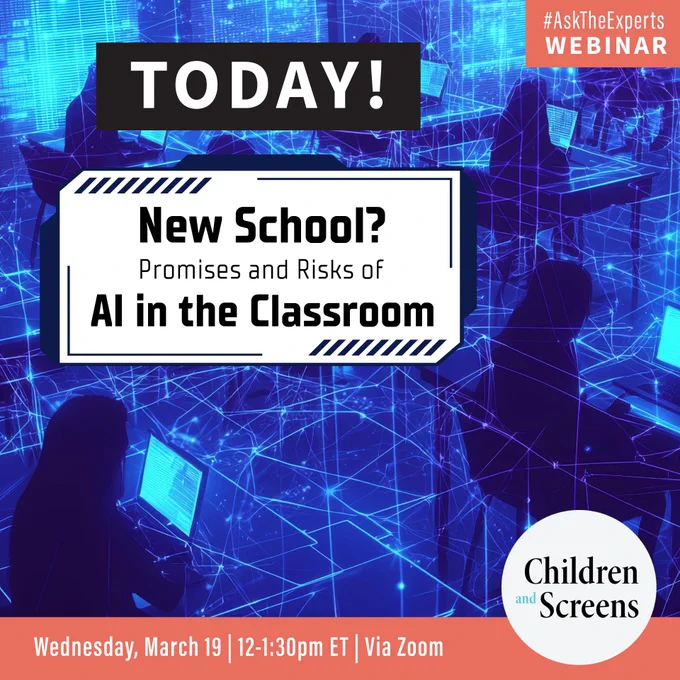 Webinar titled 'New School: Promises and Risks of AI in the Classroom,' hosted by Children and Screens, TODAY March 19 from 12 to 1:30 PM ET, available via Zoom. The background features a digital, blue-toned network grid.