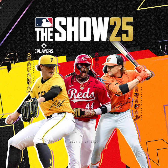 MLB The Show 25 (MLB logo)

The graphic features images of Paul Skenes, Elly De La Cruz, and Gunnar Henderson on the cover of MLB The Show 25. Skenes is wearing a Pittsburgh City Connect uniform, De La Cruz is wearing a red Reds jersey and white pants, and Henderson is wearing an orange Orioles jersey and white pants. 