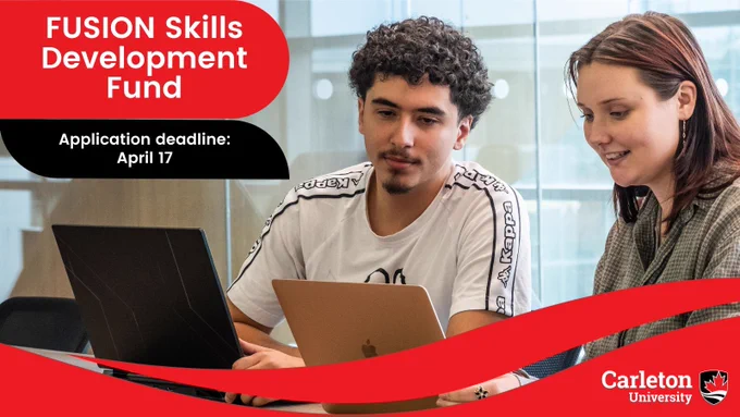 An image of two students sitting in front of their open laptops with text that says "FUSION Skills Development Fund application deadline: April 17" and a Carleton University logo