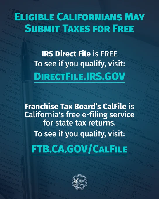 Eligible Californians may submit taxes for free

IRS direct file is free 
To see if you qualify, visit:
Directfile.irs.gov

Franchise tax board’s CalFile is California’s free e-filing service for state tax returns.
To see if you qualify, visit:
Ftb.ca.gov/calfile