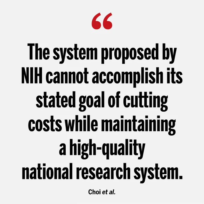 "The system proposed by NIH cannot accomplish its stated goal of cutting costs while maintaining a high-quality national research system." - Choi et al.