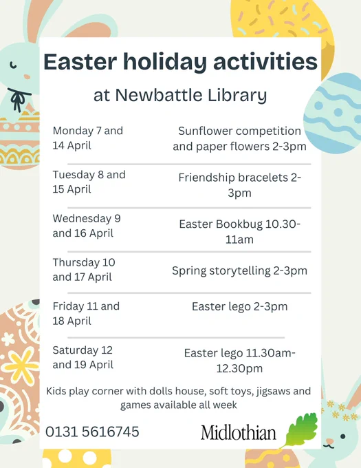 Easter Holidays event poster for Newbattle Library. To find out more about the events, please contact the branch via: 0131 561 6745 or
newbattle.library@midlothian.gov.uk