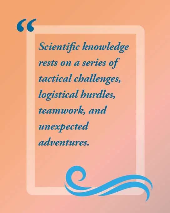 A wave icon with the quote: "Scientific knowledge rests on a series of tactical challenges, logistical hurdles, teamwork, and unexpected adventures."