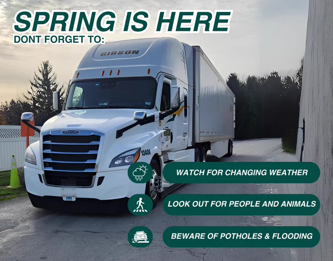 A white Freightliner Cascadia semi-truck with "Gibson 1246" on the hood, parked on asphalt with a "Spring is Here" message and safety reminders: watch for weather, people/animals, potholes/flooding.