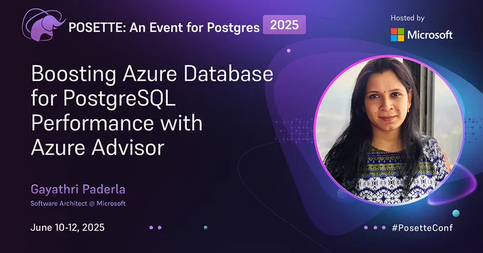 A promotional banner for an event titled "POSEETTE: An Event for Postgres 2025" hosted by Microsoft. The banner highlights a session on "Boosting Azure Database for PostgreSQL Performance with Azure Advisor" by Gayathri Paderla, scheduled from June 19-22, 2025. The background features a gradient of dark purple and blue colors with abstract patterns. There is a circular photo of the speaker on the right side, with the face blurred out.
