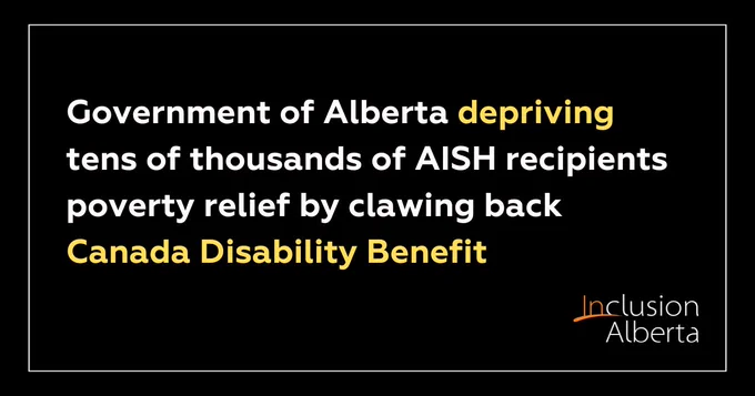 Government of Alberta depriving tens of thousands of AISH recipients poverty relief by clawing back Canada Disability Benefit