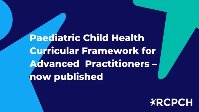 Paediatric Child Health Curricular Framework for Advanced Practitioners - now published