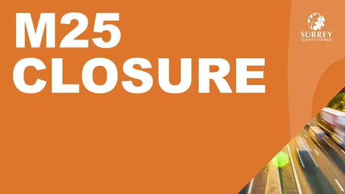Orange image with white text overlaid reading M25 CLOSURE. Surrey County Council logo in top right corner and bottom right corner shows a blurred image of traffic