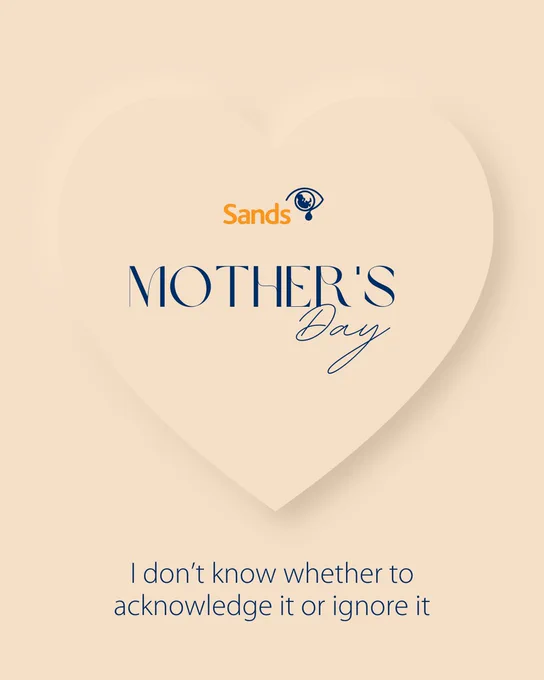 Image of heart with the Sands logo and the words "Mother's Day" and " I don't know whether to acknowledge it or ignore it"