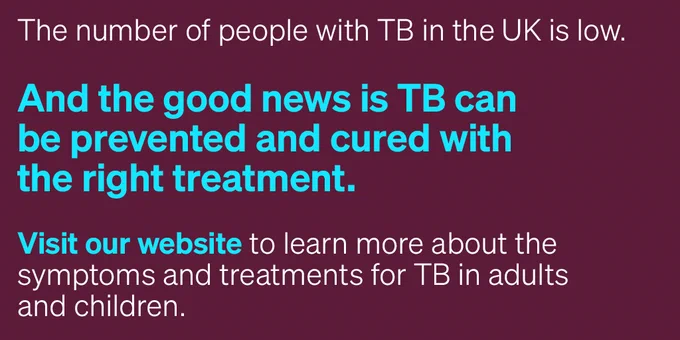 The number of people with TB in the UK is low. And the good news is TB can be prevented and cured with the right treatment.    Visit our website to learn more about the symptoms and treatments for TB in adults and children.