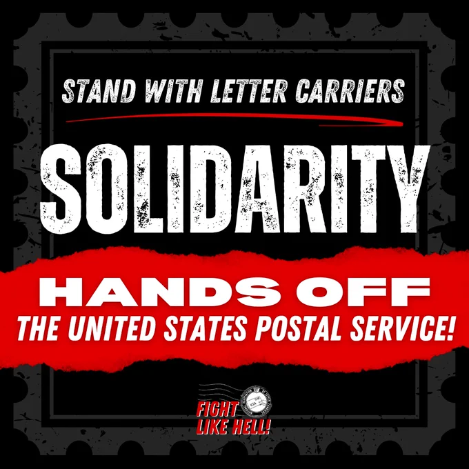 "Graphic in support of letter carriers featuring bold white and red text. The top text reads, 'Stand with Letter Carriers.' In large capital letters, 'Solidarity' is displayed across the center. A red banner with white text reads, 'Hands off the United States Postal Service!' A stamp-shaped border surrounds the graphic, with a smaller logo at the bottom right that says 'Fight Like Hell!'"