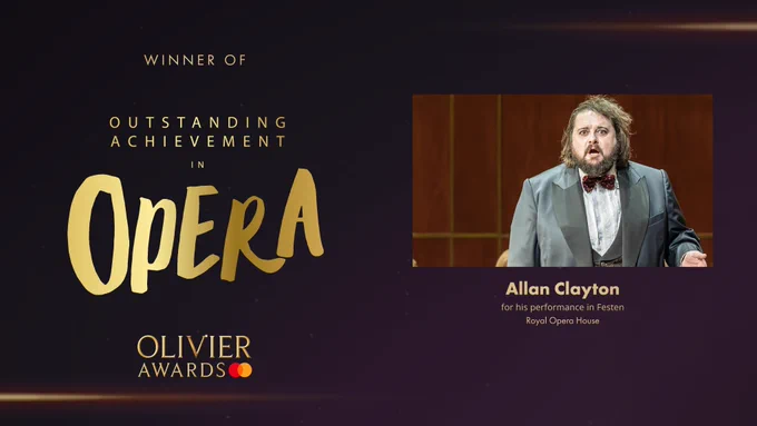 The Olivier Award for Outstanding Achievement in Opera goes to Allan Clayton for his performance in Festen at the Royal Opera House.