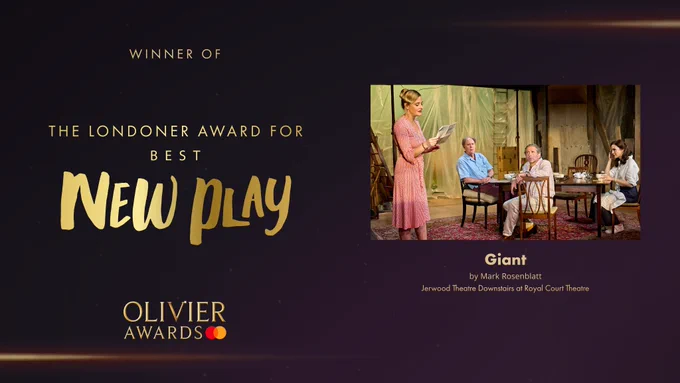 The Londoner Award for Best New Play goes to Giant by Mark Rosenblatt at the Jerwood Theatre Downstairs at the Royal Court Theatre.